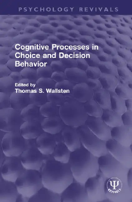 Cognitive Processes in Choice and Decision Behavior by Thomas S. Wallsten