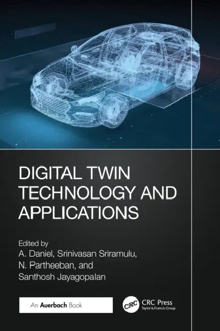 Digital Twin Technology and Applications by A. Daniel, Srinivasan Sriramulu, N. Partheeban