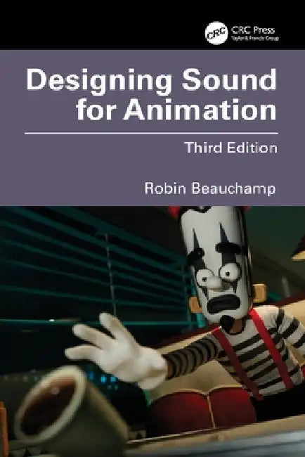 Designing Sound for Animation by Robin Beauchamp
