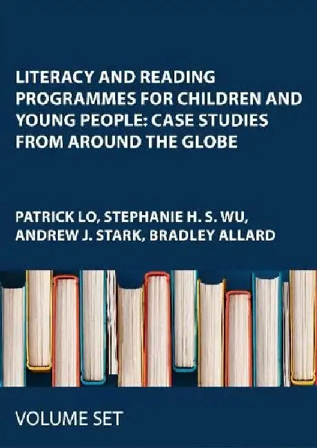 Literacy and Reading Programmes for Children and Young People: Case Studies from Around the Globe by Patrick Lo