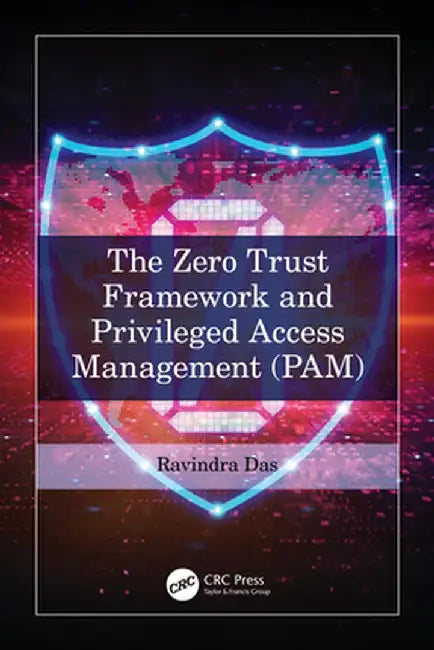 The Zero Trust Framework and Privileged Access Management (Pam) by Ravindra Das