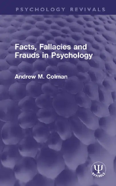 Facts, Fallacies and Frauds in Psychology by Andrew M. Colman