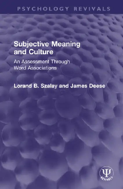 Subjective Meaning and Culture: An Assessment Through Word Associations by Lorand B. Szalay