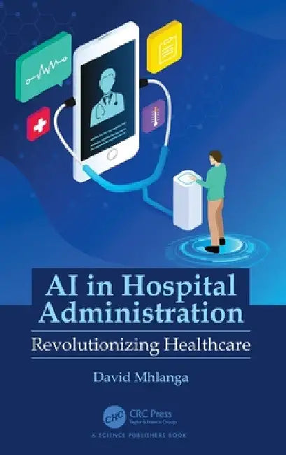 AI in Hospital Administration: Revolutionizing Healthcare by David Mhlanga