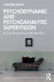 Psychodynamic and Psychoanalytic Supervision: A Contemporary Introduction by Christine Driver