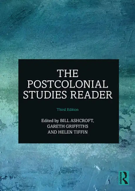 The Postcolonial Studies Reader by Bill Ashcroft, Gareth Griffiths, Helen Tiffin