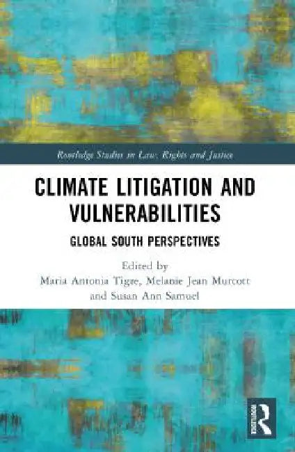 Climate Litigation and Vulnerabilities: Global South Perspectives by Maria Antonia Tigre, Melanie Jean Murcott, Susan Ann Samuel