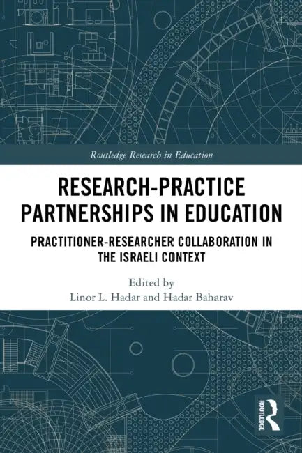 Research-Practice Partnerships in Education by Linor L. Hadar