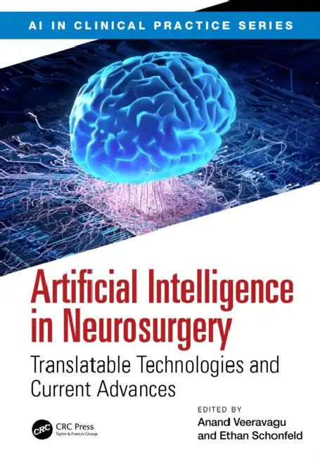 Artificial Intelligence in Neurosurgery: Translatable Technologies and Current Advances by Anand Veeravagu, Ethan Schonfeld