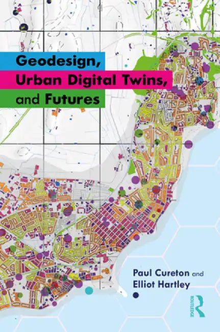 Geodesign, Urban Digital Twins, and Futures by Paul Cureton