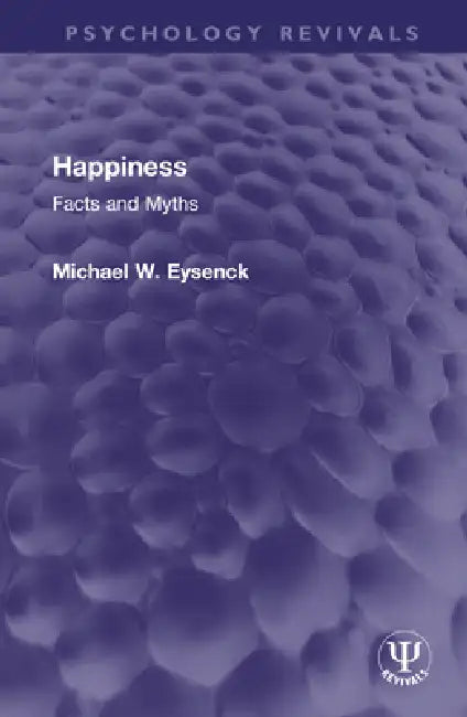 Happiness: Facts and Myths by Michael W. Eysenck
