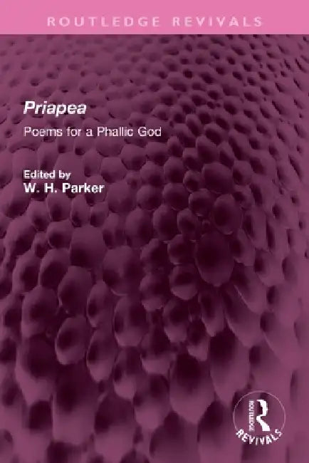 Priapea: Poems for a Phallic God by W. H. Parker