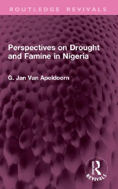 Perspectives on Drought and Famine in Nigeria by G. Jan Van Apeldoorn