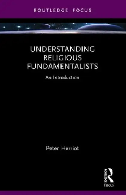 Understanding Religious Fundamentalists: An Introduction by Peter Herriot