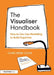 The Visualiser Handbook: How to Use Live Modelling to Build Expertise by Chris Webb-Cook