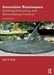 Innovation Renaissance: Defining, Debunking, and Demystifying Creativity by John E. Ettlie