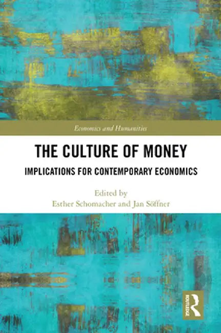 The Culture of Money: Implications for Contemporary Economics by Esther Schomacher