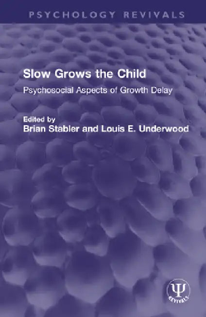 Slow Grows the Child: Psychosocial Aspects of Growth Delay by Brian Stabler
