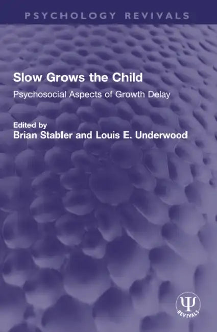 Slow Grows the Child: Psychosocial Aspects of Growth Delay by Brian Stabler