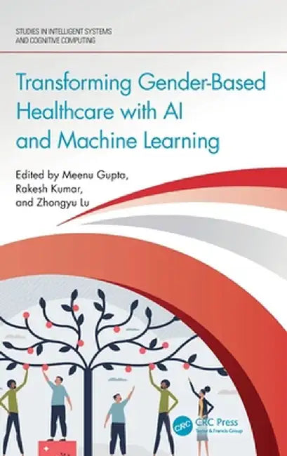 Transforming Gender-Based Healthcare with AI and Machine Learning by Meenu Gupta