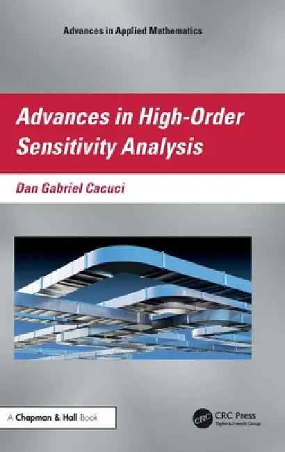 Advances in High-Order Sensitivity Analysis by Dan Gabriel Cacuci