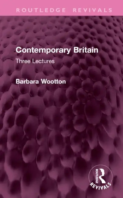Contemporary Britain: Three Lectures by Wootton Barbara