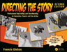 Directing the Story: Professional Storytelling and Storyboarding for Animation, Comics and Live Action by Francis Glebas