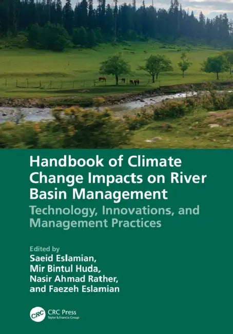 Handbook of Climate Change Impacts on River Basin Management by Saeid Eslamian