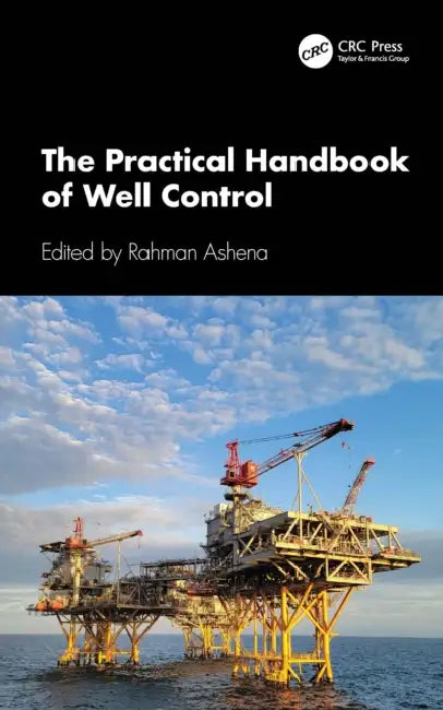 The Practical Handbook of Well Control by Rahman Ashena