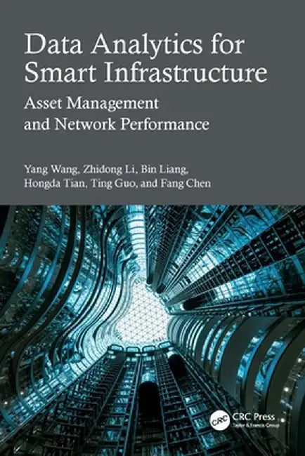Data Analytics for Smart Infrastructure: Asset Management and Network Performance by Yang Wang