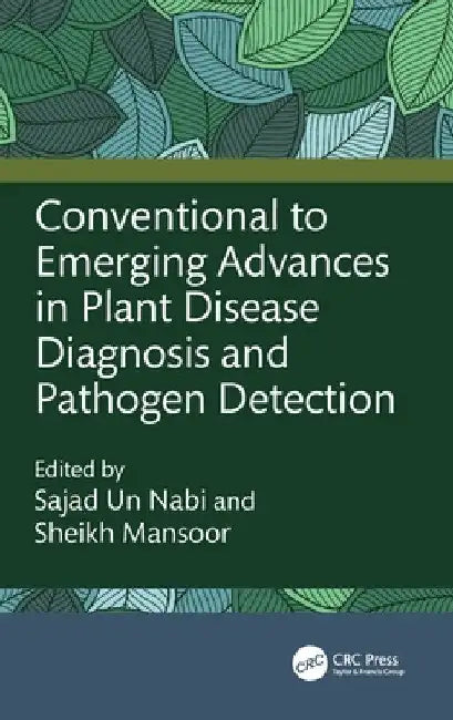 Conventional to Emerging Advances in Plant Disease Diagnosis and Pathogen Detection by Sajad Un Nabi