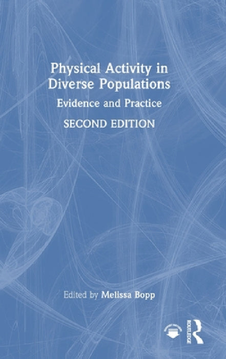 Physical Activity in Diverse Populations: Evidence and Practice by Melissa Bopp