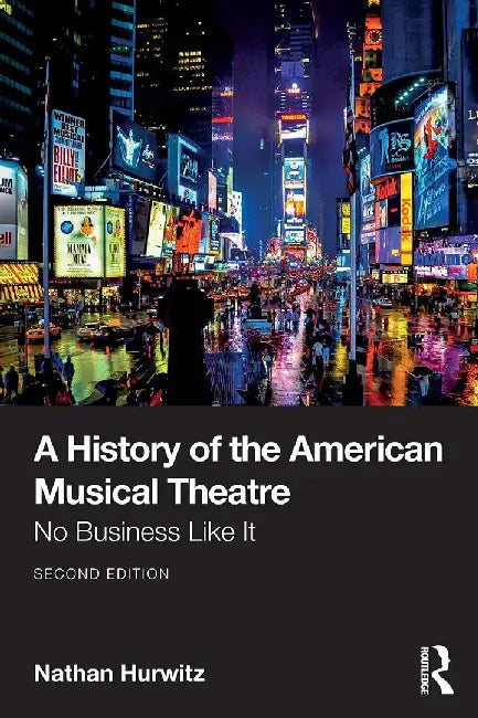 A History of the American Musical Theatre by Hurwitz, Nathan