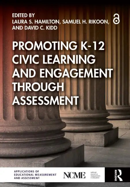 Promoting K-12 Civic Learning and Engagement Through Assessment by Laura S. Hamilton, Samuel H. Rikoon, David Kidd