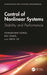 Control of Nonlinear Systems: Stability and Performance by Yongduan Song