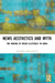 News Aesthetics and Myth: The Making of Media Illiteracy in India by Shashidhar Nanjundaiah