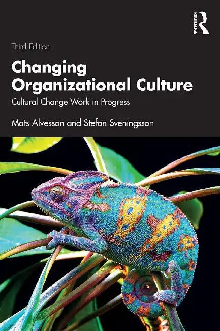 Changing Organizational Culture by Alvesson, Mats