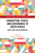 Corruption, Ethics, and Governance in South Africa: Issues, Cases, and Interventions by Modimowabarwa Kanyane