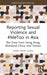 Reporting Sexual Violence and #MeToo in Asia: The View from Hong Kong, Mainland China, and Taiwan by Luwei Rose Luqiu