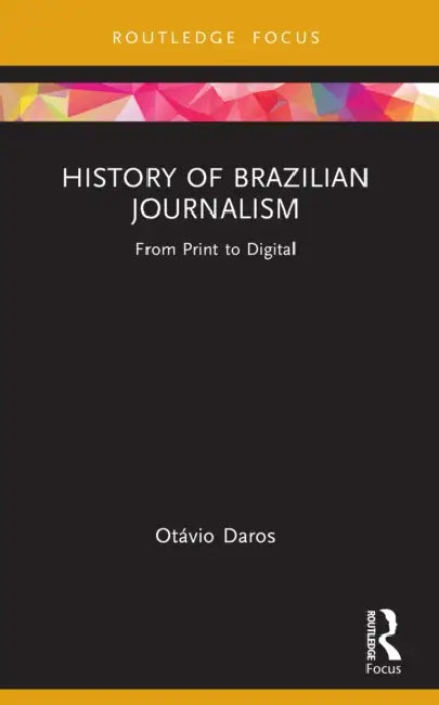History of Brazilian Journalism by Otávio Daros