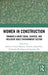 Women in Construction: Towards a more equal, diverse, and inclusive built environment sector by Patience Tunji-Olayeni, Clinton Aigbavboa, Abimbola Windapo