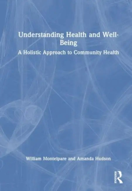 Understanding Health and Well-Being by Montelpare, William