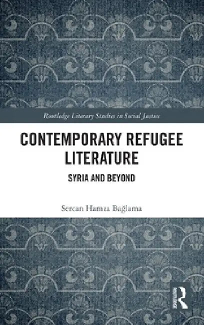 Contemporary Refugee Literature: Syria and Beyond by Sercan Hamza Bağlama