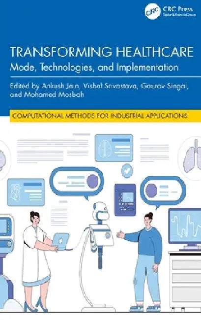 Transforming Healthcare: Mode, Technologies, and Implementation by Ankush Jain