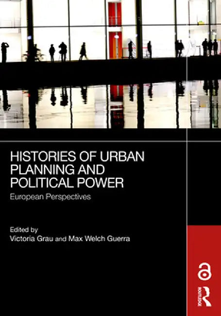 Histories of Urban Planning and Political Power: European Perspectives by Victoria Grau