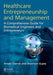 Healthcare Entrepreneurship and Management: A Comprehensive Guide for Biomedical Engineers and Entrepreneurs by Arnab Chanda