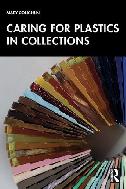 Caring for Plastics in Collections by Mary Coughlin