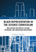 Black Representation in the Science Curriculum: Implications for Identity, Culture, Belonging, and Curriculum Development by Catherine L. Quinlan