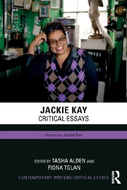 Jackie Kay: Critical Essays by Tasha Alden, Fiona Tolan