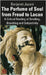 The Perfume of Soul from Freud to Lacan: A Critical Reading of Smelling, Breathing and Subjectivity by Berjanet Jazani